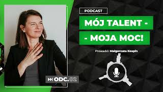 Mój talent moja moc - podcast pełen talentów | Małgorzata Kospin