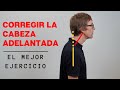 Corregir la Cabeza Adelantada (El Mejor Ejercicio)