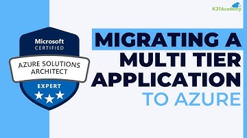 Migrating a Multi-Tier Application to Azure | Azure Migration Training | Cloud Migration| K21Academy