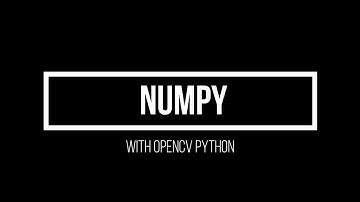 8. Using Numpy with OpenCV (Advanced Computer Vision using OpenCV Python)