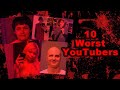 10 Worst YouTubers #EvilYouTubers