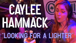 Caylee Hammack - Looking For a Lighter