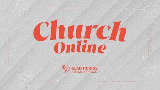 Glad Tidings - Church Online | 05 MAY 2024