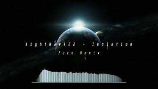 Nighthawk22 - Isolation (7aco Remix)
