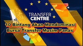 MENGEJUTKAN! Bursa Transfer - 10 Pemain Bintang Akan Mendominasi Bursa Transfer Musim Panas 2017