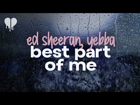 ed sheeran - best part of me (with YEBBA) (lyrics)