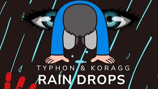 RAIN DROPS - TYPHON X KORAGG ( 2k24 official lyrical video)