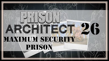 The Path to Complete Lockdown | Prison Architect Maximum Security Prison #26