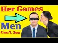 Games Women Play Men Don't See | Until its too late