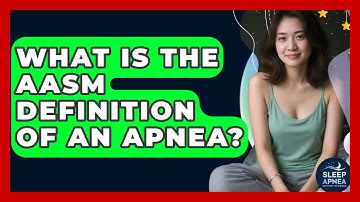 What Is The AASM Definition Of An Apnea? - Sleep Apnea Support Network