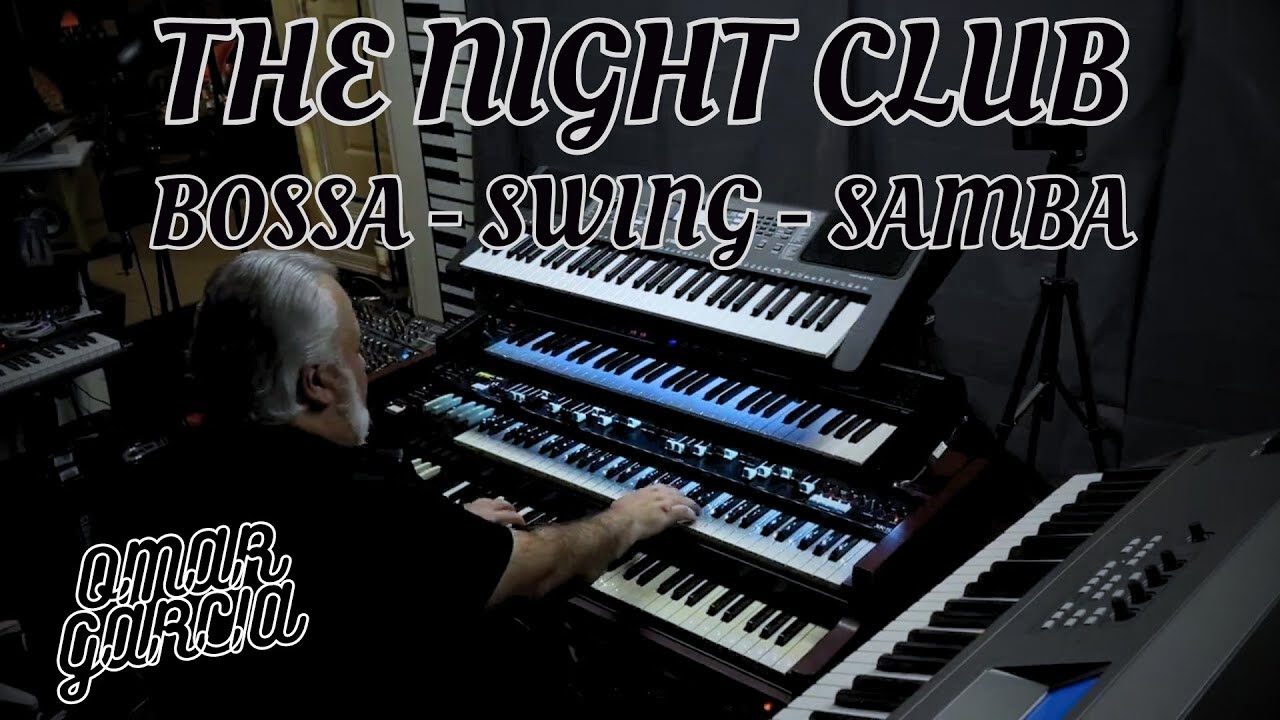 THE NIGHT CLUB - BOSSA, SWING & SAMBA - OMAR GARCIA - HAMMOND ORGAN & KEYBOARDS