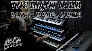 THE NIGHT CLUB  BOSSA, SWING & SAMBA  OMAR GARCIA  HAMMOND ORGAN & KEYBOARDS