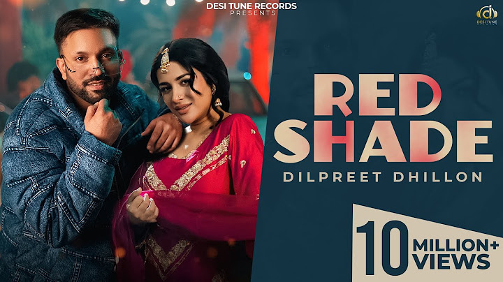 Red Shade (Full Video) I Dilpreet Dhillon I Gurlez Akhtar l Ft. Sara Gurpal l Punjabi Songs 2025