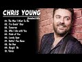 ChrisYoung Greatest Hits Full Album - Best Of ChrisYoung - New Country Songs 2020