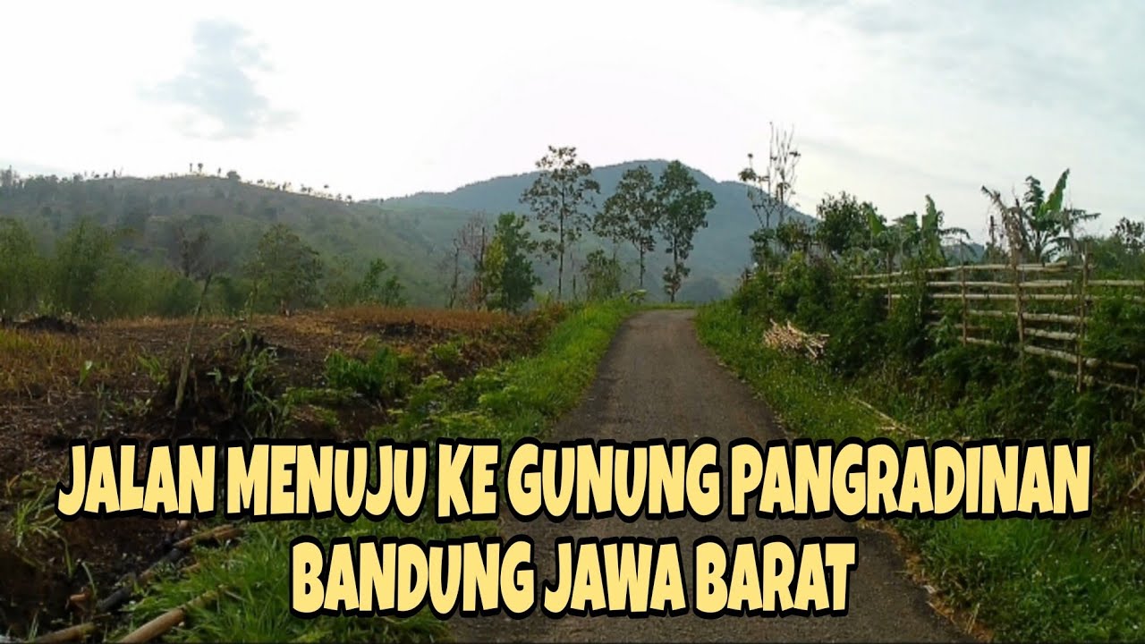 JALAN MENUJU GUNUNG PANGRADINAN BANDUNG JAWA BARAT