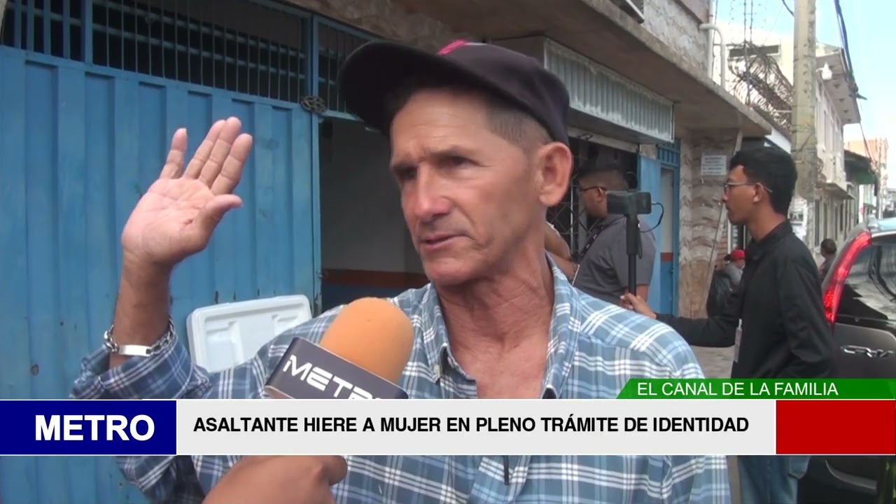 ASALTANTE HIERE A MUJER EN PLENO TRÁMITE DE IDENTIDAD