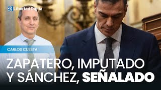 Carlos Cuesta analiza los motivos de la imputación de Zapatero y apunta a Sánchez
