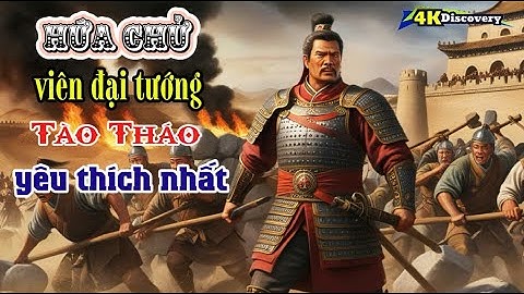 Hứa Chử Vị Tướng Mà Tào Tháo Yêu Quí Nhất || The Strongest General  || 4K Discovery