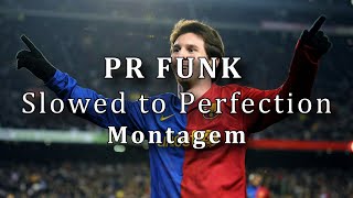 PR FUNK Slowed to Perfection (Montagem) Lionel Messi M10