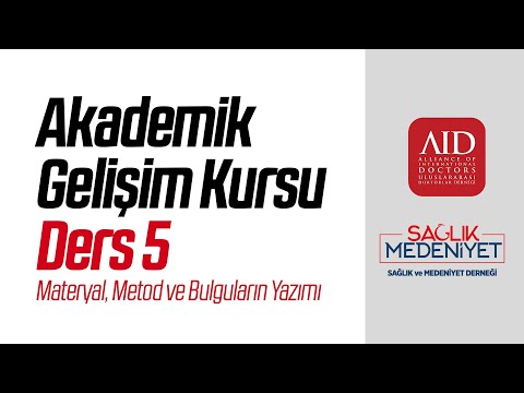 Akademik Gelişim Kursu - Ders 5: Materyal, Metod ve Bulguların Yazımı (AID-Sağlık Medeniyet)