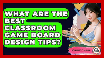 What Are The Best Classroom Game Board Design Tips? - Your Crafty Classroom