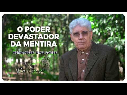 The Devastating Power of Lying | Touch of Grace | Hernandes Dias Lopes