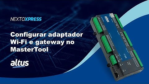 Nexto Xpress #14 - Configurar adaptador Wi-Fi e gateway no MasterTool