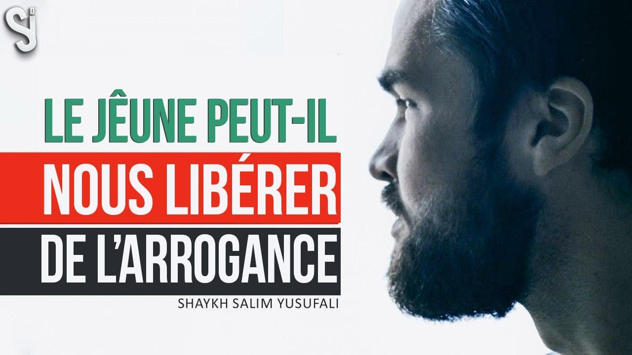 LE JÊUNE PEUT-IL NOUS LIBÉRER DE L'ARROGANCE ? - YouTube