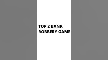 Top 2 Bank Robbery Game | #subscribe #games #gamer #gaming #like #storts #viral #video