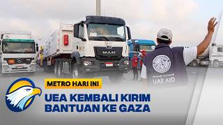 UEA Kembali Mengirimkan 76 Truk Bantuan ke Gaza - [Metro Hari Ini]