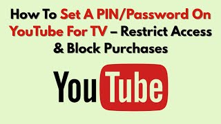 How To Set A PIN/Password On YouTube For TV – Restrict Access & Block Purchases