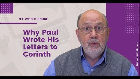 Why Paul Wrote His Letters to Corinth | N.T. Wright Online