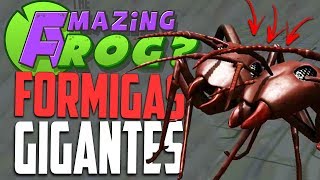 FORMIGA GIGANTE!- Amazing Frog