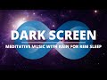 12 Hours Dark Screen Music With Rain Effects : REM Sleep Music, Relaxing Soothing Music