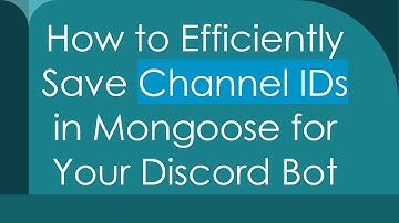 How to Efficiently Save Channel IDs in Mongoose for Your Discord Bot