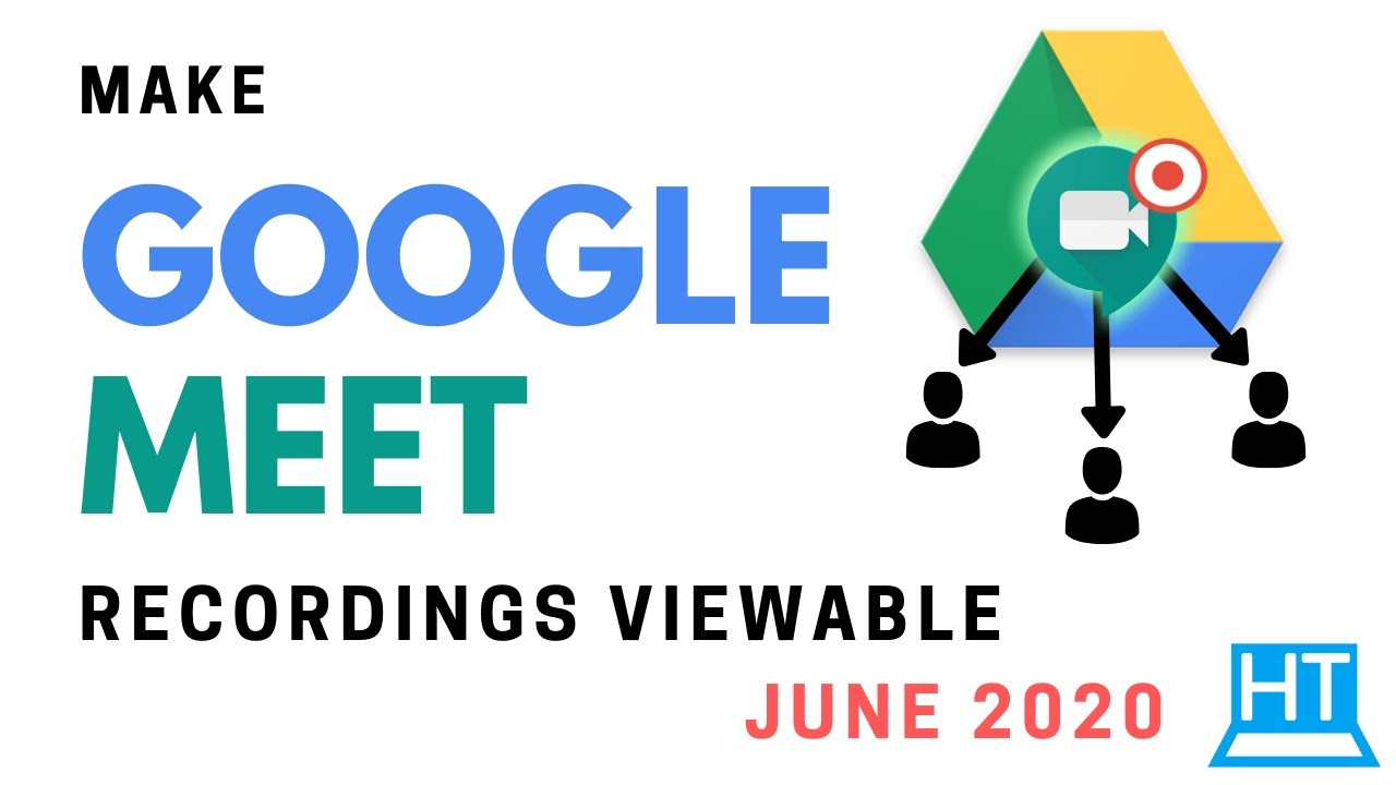 How to Make your Google Meet Recordings Viewable (June 2020) 