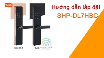 [Lắp đặt] Khóa Cửa Thông Minh Wifi Tuya SHP-DL7HBC