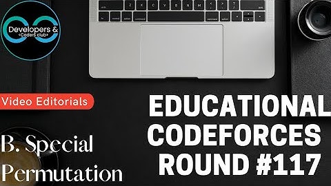 #117 Educational Codeforces Round Div. 2 B. Special Permutation Solution | Codeforces | DCC NIT-A