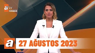 Atv Ana Haber 27 Ağustos 2023