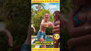 FANS ADVIERTEN A LELE PONS SOBRE SU AMISTAD CON ANITTA 😱😱