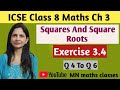 Squares And SquareRoots | Class 8 | Ex 3.4 (Q 4 To Q 6) ML Aggarwal ICSE UNDERSTANDING MATHEMATICS