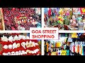 BEST PLACE FOR STREET SHOPPING IN GOA || गोआ का ये मार्केट है शॉपिंग के लिए प्रसिद्ध ।