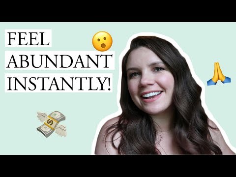HOW TO FEEL ABUNDANT INSTANTLY
