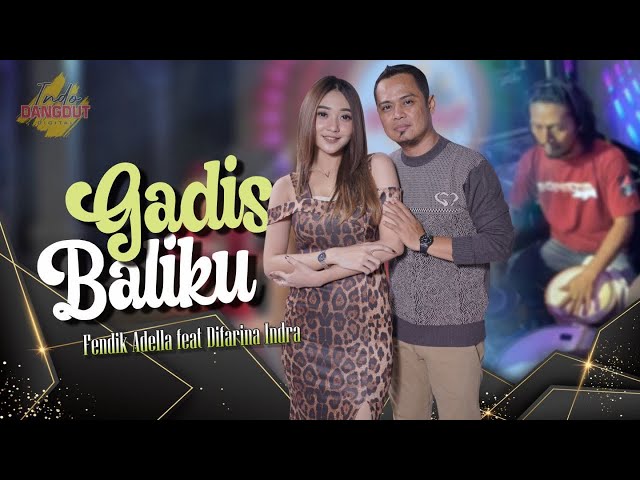 GADIS BALIKU - Fendik Adella Ft. Difarina Indra   //   Menukar kebaya dengan pakaian mini class=