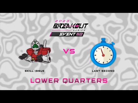 Skill Issue vs Last Second | Breakout Series Event #2 Day 1 | Lower Bracket Quarterfinals