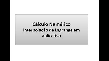 Cálculo Numérico: Interpolação de Lagrange via Aplicativo INTERPOLAÇÃO