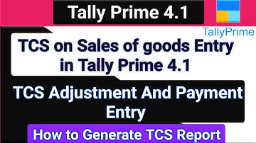Tcs on sales of goods entry in tally prime 4.1 | tcs adjustment And payment entry And TCS report |