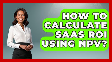 How To Calculate SaaS ROI Using NPV? | The SaaS Pros Breakdown News
