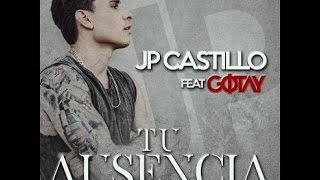 jp castillo ft gotay el autentiko - tu ausencia