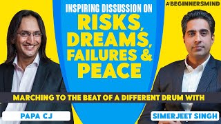 Papa CJ & Simerjeet Singh on Dreams, Risks, Failures and Inner Peace